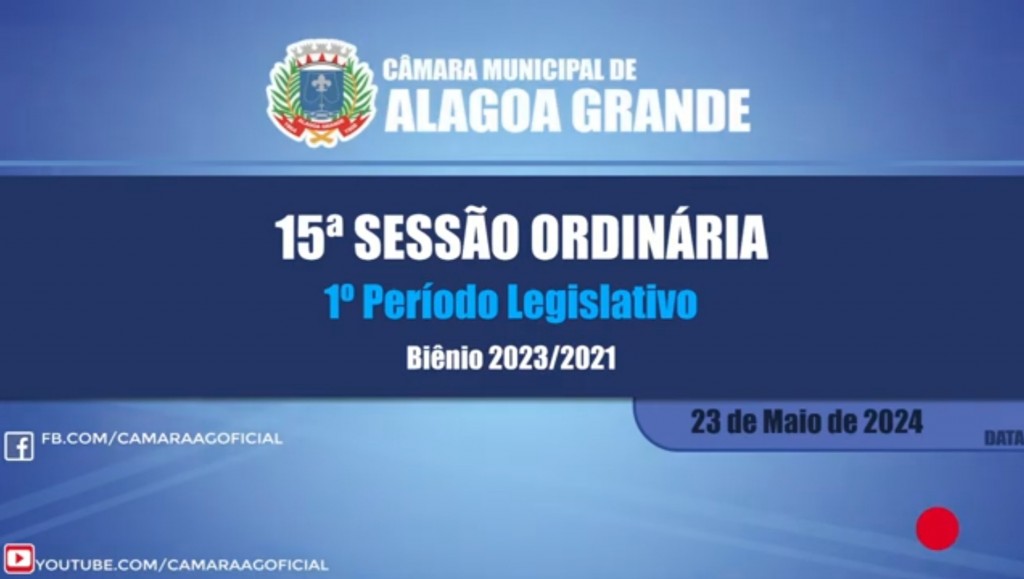 15ª Sessão Ordinária do 1º Período Legislativo do ano de 2024 da Câmara Municipal de Alagoa Grande-Paraíba.